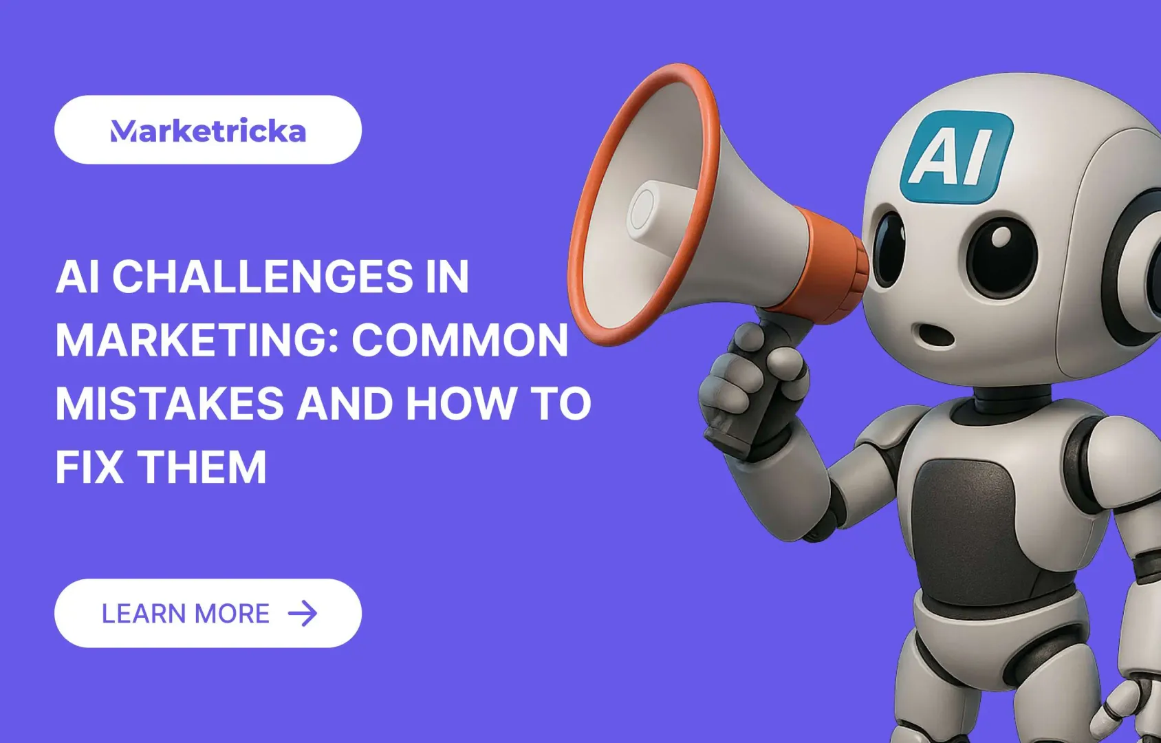 AI Challenges in Marketing: Common Mistakes and How to Fix Them